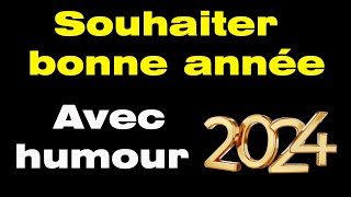 Comment souhaiter une bonne année avec humour meilleurs vœux 2024 humour [upl. by Alekat]