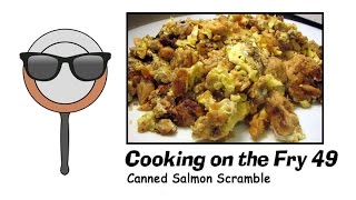 Canned Salmon Scramble  Cooking on the Fry 49 [upl. by Jonis841]