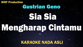 Sia Sia Mengharap Cintamu Karaoke Nada Asli   Gustrian Geno [upl. by Donelu69]