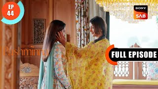 Aatmasamman Aur Guroor  Pashminna  Ep 44  Full Episode  14 Dec 2023 [upl. by Karon621]