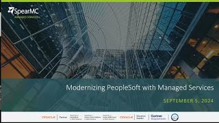 Modernizing PeopleSoft with Managed Services SpearMC Sep 2024 [upl. by Lacee]