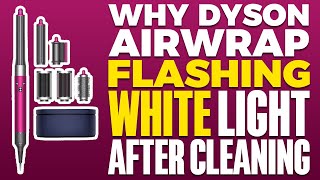 Why Dyson Airwrap Flashing White Light After Cleaning [upl. by Thorfinn286]