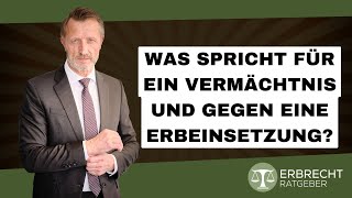 Was spricht für ein Vermächtnis und gegen eine Erbeinsetzung [upl. by Laitselec883]