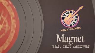 Magnet  Pally Matharu ft Jelly Manjitpuri  Evolution EP [upl. by Nomit]