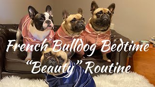 French Bulldog Bedtime “Beauty” Routine [upl. by Kleper898]