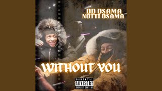 Without You feat Notti Osama [upl. by Brandwein489]