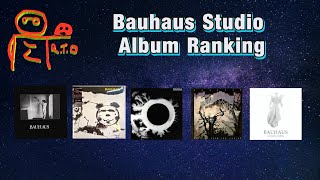 Bauhaus Studio Album Ranking [upl. by Obediah]