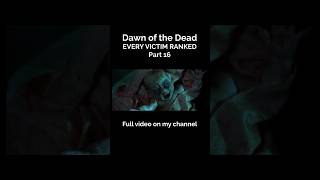 Ranking Every Victim in Dawn of the Dead  Part 13 horror horrormovies zombies [upl. by Hoo645]