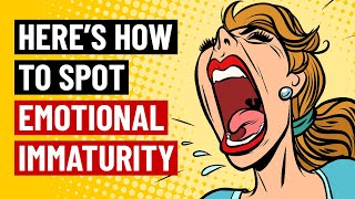 How To Spot Emotional Immaturity [upl. by Kile]