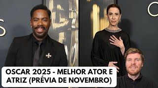 Oscar 2025  Melhor ator e atriz prévia de novembro  Fernanda Torres ganha mais visibilidade [upl. by Isherwood]