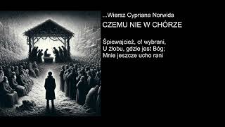 Wiersz Cypriana Norwida  CZEMU NIE W CHÓRZE [upl. by Kevyn661]