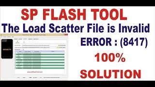 SP FLASH TOOL The Load Scatter File is Invalid ERROR  8417 100 SOLUTION [upl. by Amme]