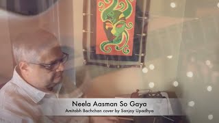 Neela Aasman So Gaya – Amitabh Bachchan cover by Sanjay Upadhya [upl. by Crosley]