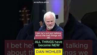 ✝️ ALL THINGS have become NEW  Dan Mohler [upl. by Rozamond]