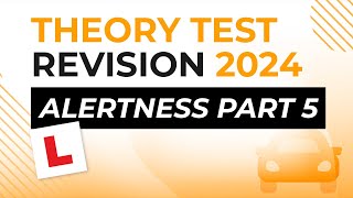 Alertness Part 5  Theory Test Revision 2024 [upl. by Ardnuassak826]