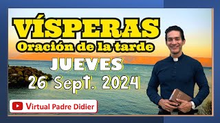 Vísperas de hoy Jueves 26 Septiembre 2024 Oración de la tarde Padre Didier [upl. by Sorrows]