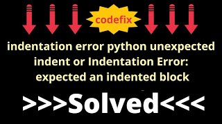 indentation error python unexpected indent or Indentation Error expected an indented block [upl. by Head198]