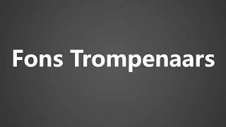 How To Pronounce Fons Trompenaars [upl. by Pulsifer]