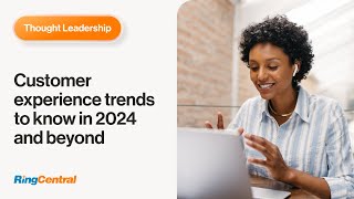 Customer experience trends to know in 2024 and beyond [upl. by Htirehc529]