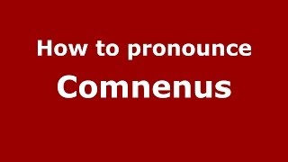 How to Pronounce Comnenus  PronounceNamescom [upl. by Ahsinat]