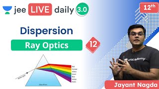 JEE Ray Optics 12  Dispersion  Unacademy JEE  JEE Physics  Jayant Nagda [upl. by Kelleher818]