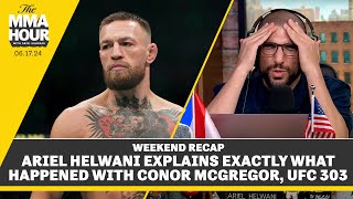 Ariel Helwani Explains Exactly What Happened With Conor McGregor UFC 303  The MMA Hour [upl. by Yddub]