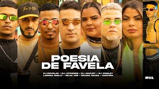 PoesiaDeFavela  Djs Douglas  Jota E  Amaury  Wesley  Larissa E Rb Na V Nayara S Santzim [upl. by Ahsile]