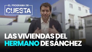 Desveladas todas las viviendas del hermano de Sánchez [upl. by Ulda]