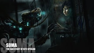 SOMA  Lore Part 1 The Sad Story of Site Upsilon [upl. by Ellirpa]