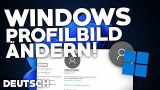 Windows PROFILBILD ÄNDERN  Tutorial  Windows 10 11  Deutsch  2024 [upl. by Adaynek]