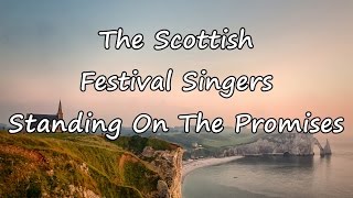 The Scottish Festival Singers  Standing On The Promises with lyrics [upl. by Etirugram991]