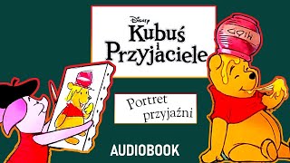 KUBUŚ PUCHATEK I PRZYJACIELE PORTRET PRZYJAŹNI AUDIOBOOK bajka audiobook [upl. by Ynahpit40]