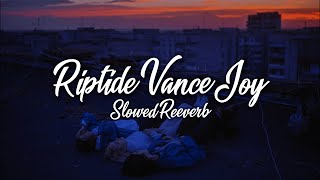 Vance Joy  Riptide Slowed  Reverb [upl. by Polak]