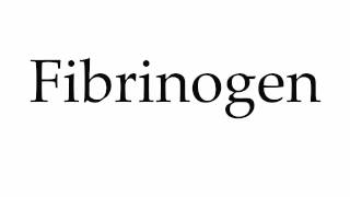 How to Pronounce Fibrinogen [upl. by Pammi]