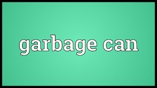 Garbage can Meaning [upl. by Nilya]