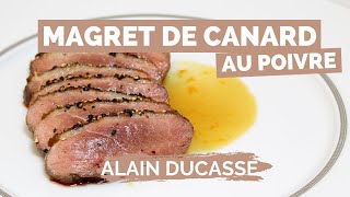 Recette de MAGRET DE CANARD AU POIVRE par ALAIN DUCASSE [upl. by Severin]