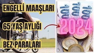 2024te Engelli Maaşları  Engelli Yakını Maaşı  Bez Parası ve 65 Yaş Aylıkları Ne Kadar Olacak [upl. by Ettelliw352]