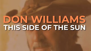 Don Williams  This Side Of The Sun Official Audio [upl. by Yalcrab755]