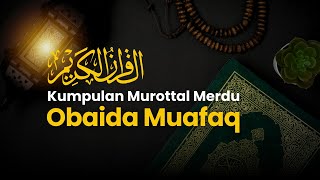 Kumpulan Murottal Merdu Obaida Muafaq Irama Jiharkah quranrecitation murottal murottalquran [upl. by Innek636]