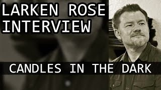 Larken Rose First Candles in the Dark Interview [upl. by Yawnoc930]