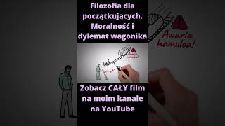 Filozofia dla początkujących Moralność i dylemat wagonika filozof filozofia mądrość książki [upl. by Ayian173]