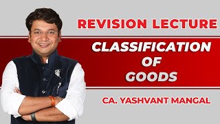 Classification of Goods  Customs  Ch 32  Revision of CACSCMA Final IDT  CA Yashvant Mangal [upl. by Naitsabas202]