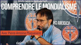 PierreAntoine Plaquevent  Comprendre le mondialisme [upl. by Maynard]