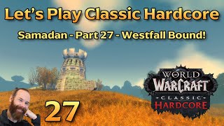 Getting Started in Westfall  Ep 27  Lets Play WoW Classic Hardcore  Samadan [upl. by Isolde]