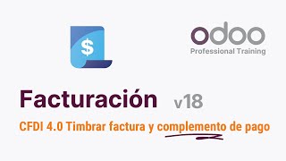 Odoo 18  CFDI 40 Cómo timbrar factura y complemento de pago [upl. by Ahsiki]