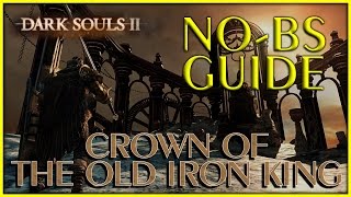 Dark Souls 2 Crown of the Old Iron King DLC NoBS Guide All Secrets Bonfires amp Maidens [upl. by Akirehs48]