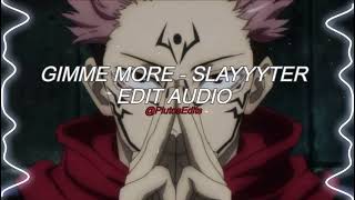 Gimme More  Slayyyter EditAudio [upl. by Maible470]