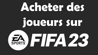 Comment acheter des joueurs sur FIFA 23 [upl. by Trutko854]