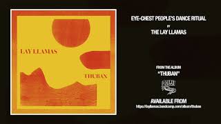 Eye Chest Peoples Dance Ritual  The Lay Llamas [upl. by Revlis]