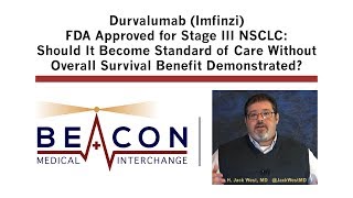 Durvalumab Imfinzi FDA Approved for Stage III NSCLC Standard of Care BMIC024 [upl. by Bury13]